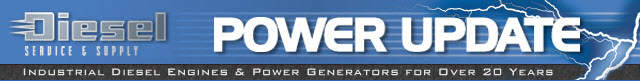 Diesel Service & Supply, Inc. - POWER UPDATE - E-newsletter bringing you information on the hottest trends in the power generation industry as well as current news items.